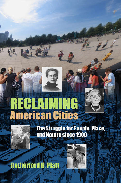 Book cover of Reclaiming American Cities: The Struggle for People, Place, and Nature since 1900