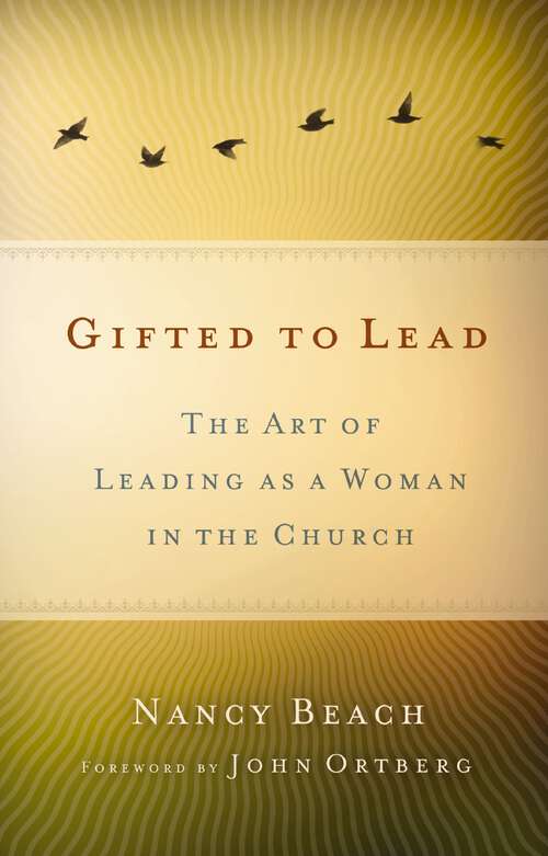 Book cover of Gifted to Lead: The Art of Leading as a Woman in the Church