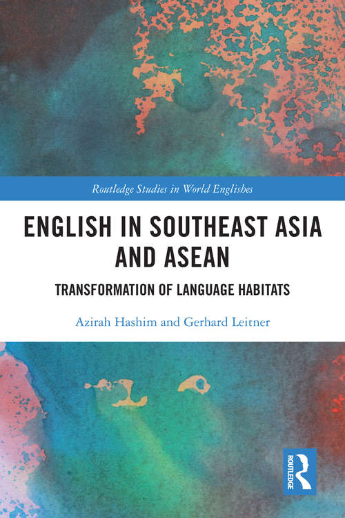 Book cover of English in Southeast Asia and ASEAN: Transformation of Language Habitats (Routledge Studies in World Englishes)