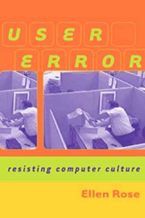 Book cover of User Error: Resisting Computer Culture