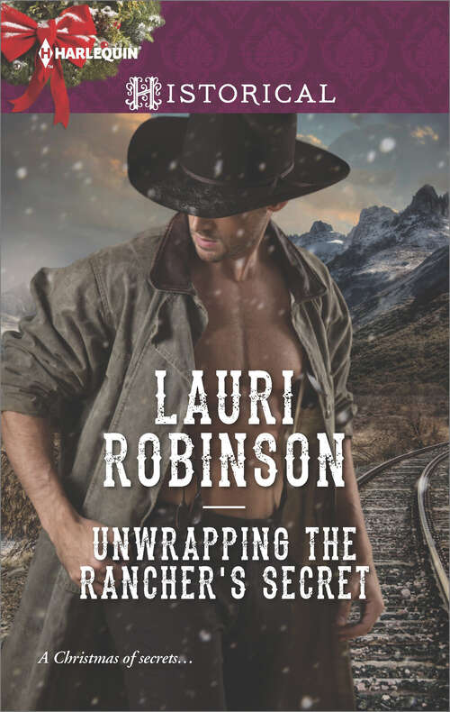 Book cover of Unwrapping the Rancher's Secret: Unwrapping The Rancher's Secret The Queen's Christmas Summons The Winterley Scandal