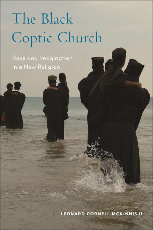 Book cover of The Black Coptic Church: Race and Imagination in a New Religion (Religion, Race, and Ethnicity)