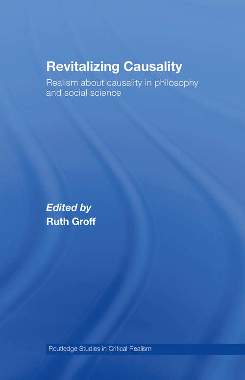 Book cover of Revitalizing Causality: Realism about Causality in Philosophy and Social Science (Routledge Studies in Critical Realism)