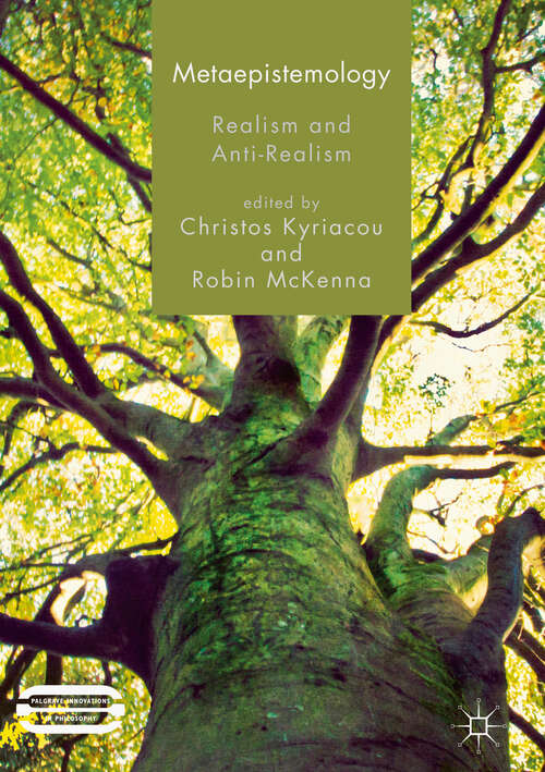Book cover of Metaepistemology: Realism And Anti-realism (1st ed. 2018) (Palgrave Innovations in Philosophy Ser.)