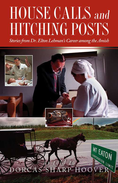 Book cover of House Calls and Hitching Posts: Stories from Dr. Elton Lehman's Career among the Amish