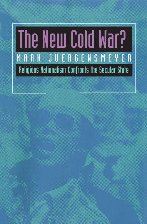 Book cover of The New Cold War?: Religious Nationalism Confronts the Secular State (Comparative Studies in Religion and Society #5)
