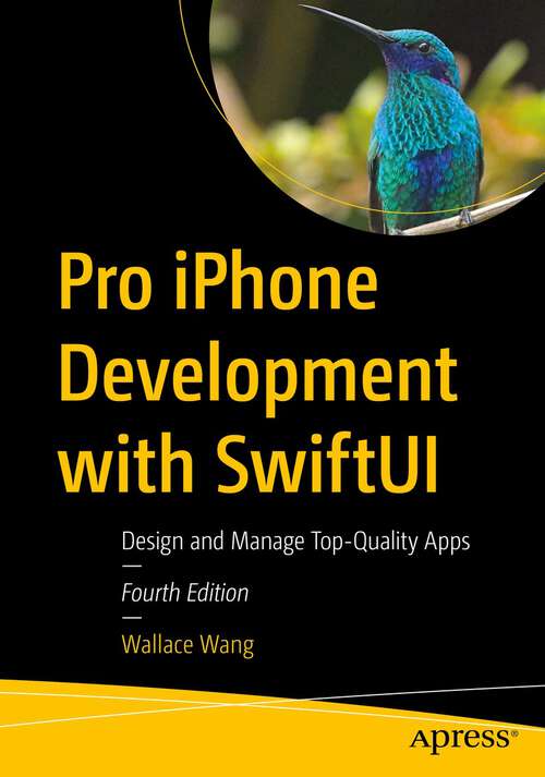 Book cover of Pro iPhone Development with SwiftUI: Design and Manage Top-Quality Apps (4th ed.)