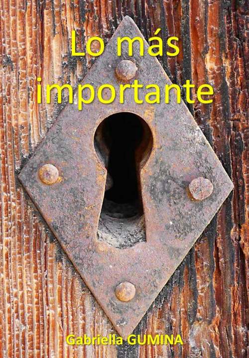 Book cover of LO MÁS IMPORTANTE: Un libro para aprender sobre el amor verdadero y sentirse bien