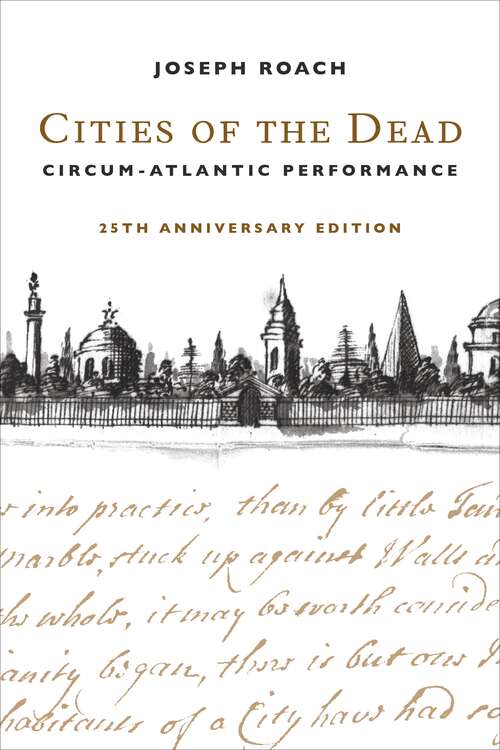 Book cover of Cities of the Dead: Circum-Atlantic Performance (25) (The\social Foundations Of Aesthetic Forms Ser.)