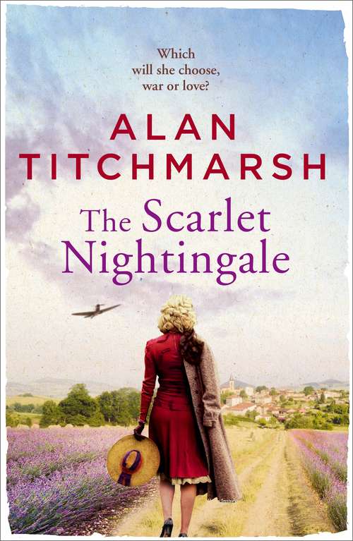 Book cover of The Scarlet Nightingale: The thrilling wartime love story by national treasure Alan Titchmarsh