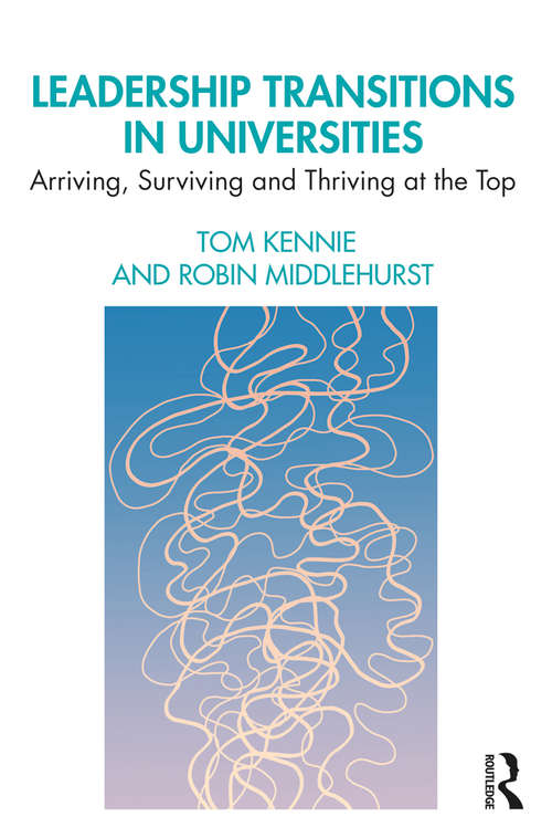 Book cover of Leadership Transitions in Universities: Arriving, Surviving and Thriving at the Top