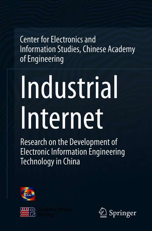 Book cover of Industrial Internet: Research on the Development of Electronic Information Engineering Technology in China (1st ed. 2020)