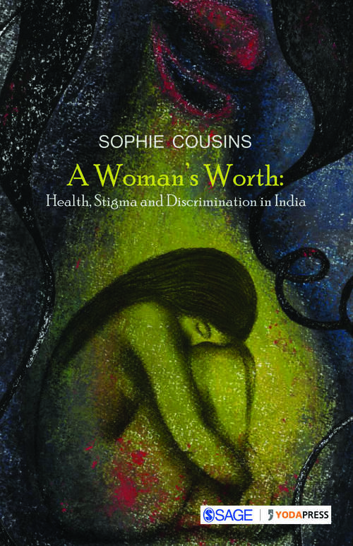 Book cover of A Woman’s Worth: Health, Stigma and Discrimination in India