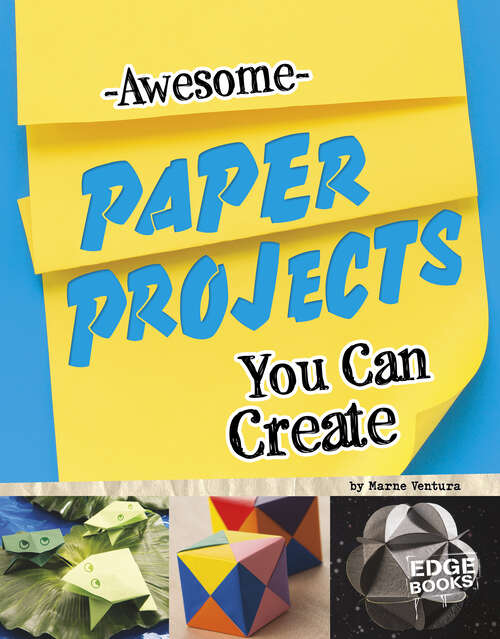 Book cover of Awesome Paper Projects You Can Create (Imagine It, Build It Ser.)