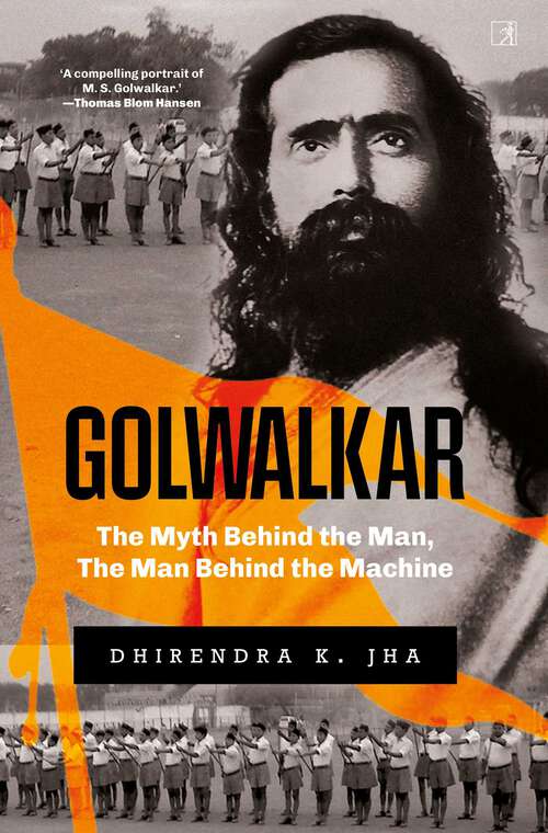 Book cover of Golwalkar: The Myth Behind the Man, The Man Behind the Machine