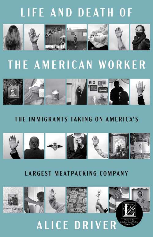 Book cover of Life and Death of the American Worker: The Immigrants Taking on America's Largest Meatpacking Company