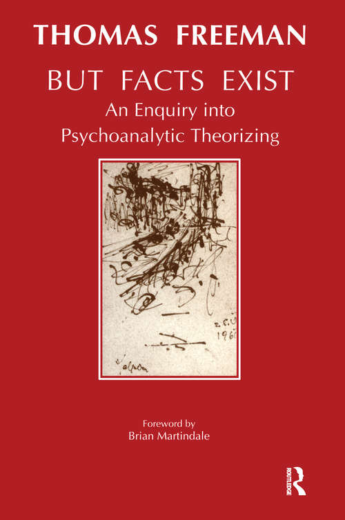 Book cover of But Facts Exist: An Enquiry into Psychoanalytic Theorizing