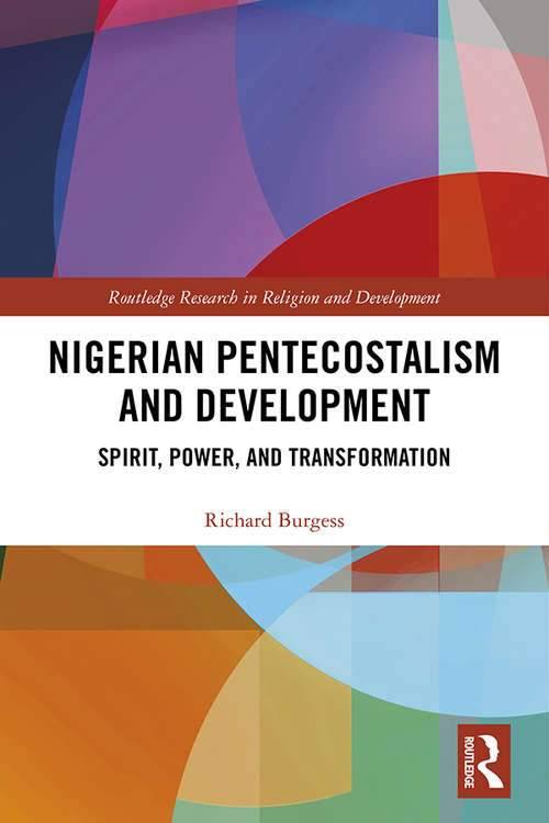 Book cover of Nigerian Pentecostalism and Development: Spirit, Power, and Transformation (Routledge Research in Religion and Development)