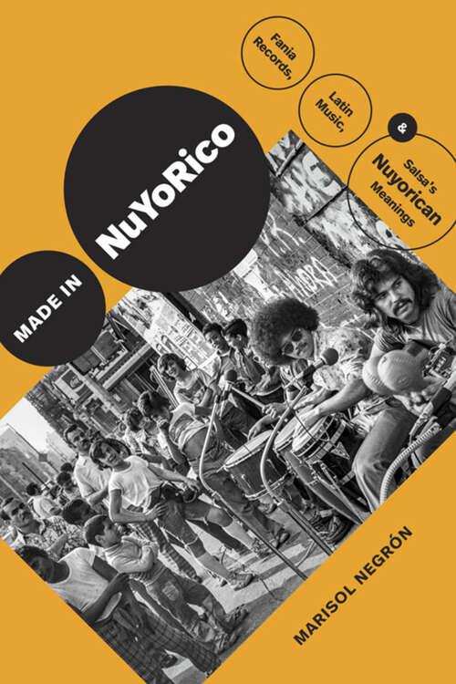 Book cover of Made in NuYoRico: Fania Records, Latin Music, and Salsa’s Nuyorican Meanings (Refiguring American Music)