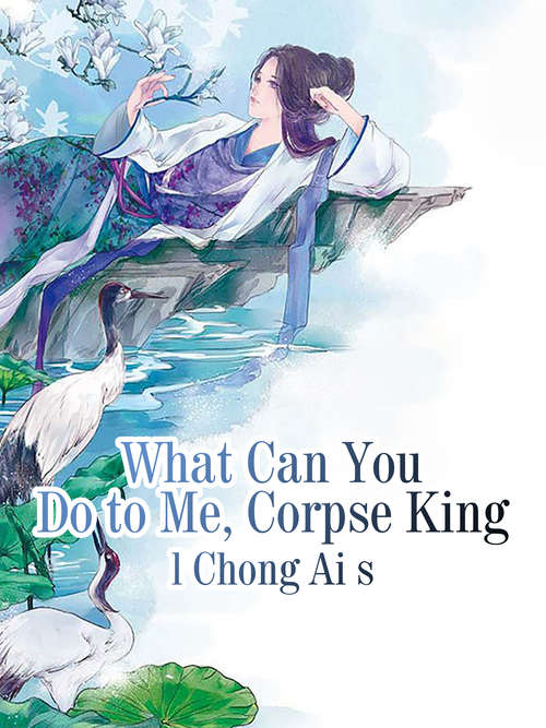 Book cover of What Can You Do to Me, Corpse King: Volume 2 (Volume 2 #2)