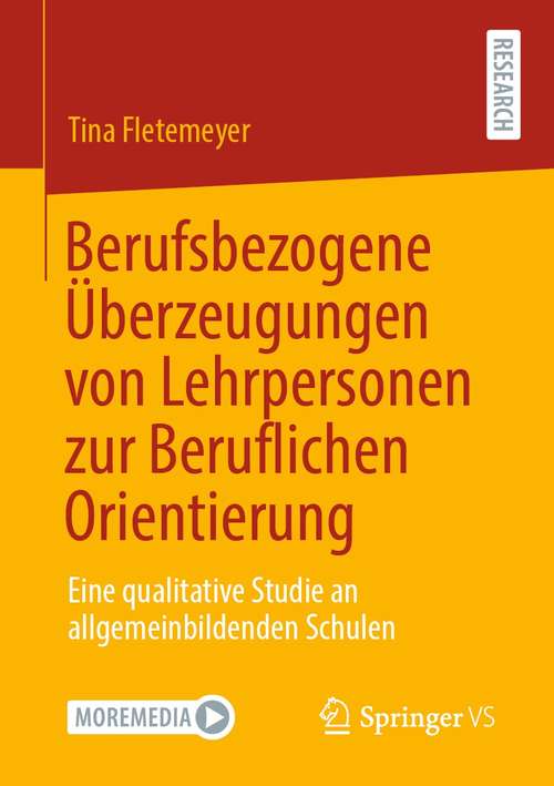 Book cover of Berufsbezogene Überzeugungen von Lehrpersonen zur Beruflichen Orientierung: Eine qualitative Studie an allgemeinbildenden Schulen (1. Aufl. 2021)