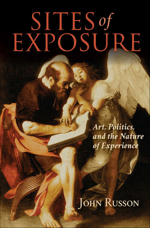 Book cover of Sites of Exposure: Art, Politics, and the Nature of Experience (Studies in Continental Thought)