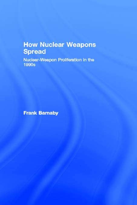 Book cover of How Nuclear Weapons Spread: Nuclear-Weapon Proliferation in the 1990s