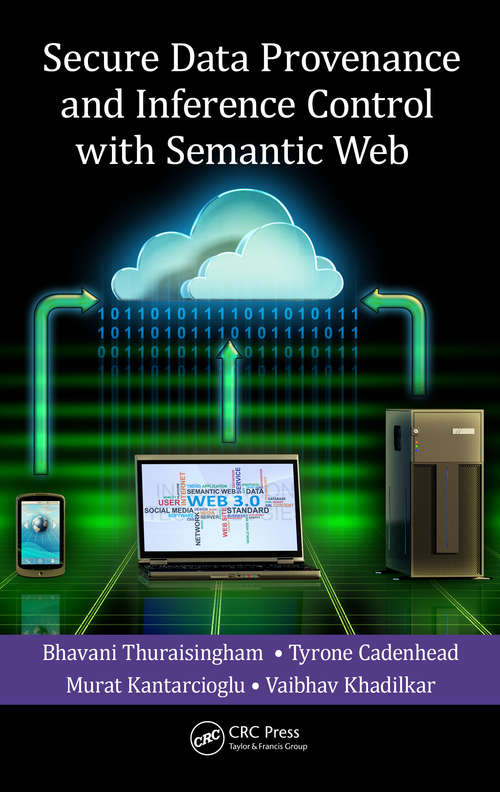 Book cover of Secure Data Provenance and Inference Control with Semantic Web