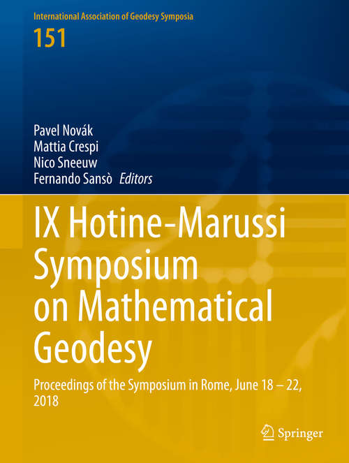 Book cover of IX Hotine-Marussi Symposium on Mathematical Geodesy: Proceedings of the Symposium in Rome, June 18 – 22, 2018 (1st ed. 2021) (International Association of Geodesy Symposia #151)