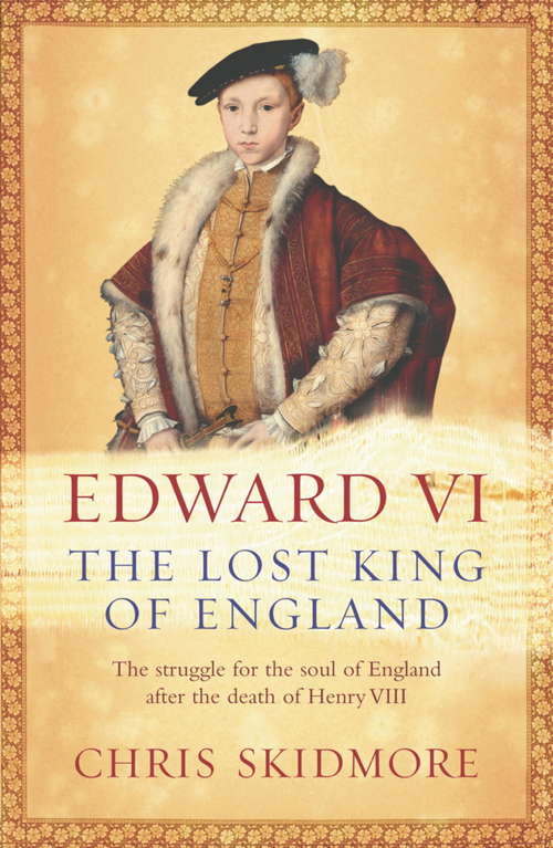 Book cover of Edward VI: The Lost King of England