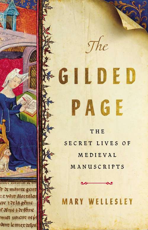 Book cover of The Gilded Page: The Secret Lives of Medieval Manuscripts