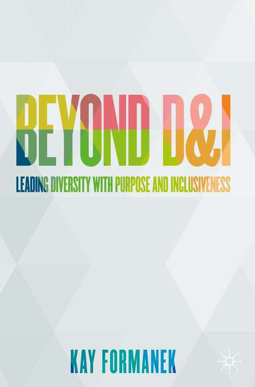 Book cover of Beyond D&I: Leading Diversity with Purpose and Inclusiveness (1st ed. 2021)