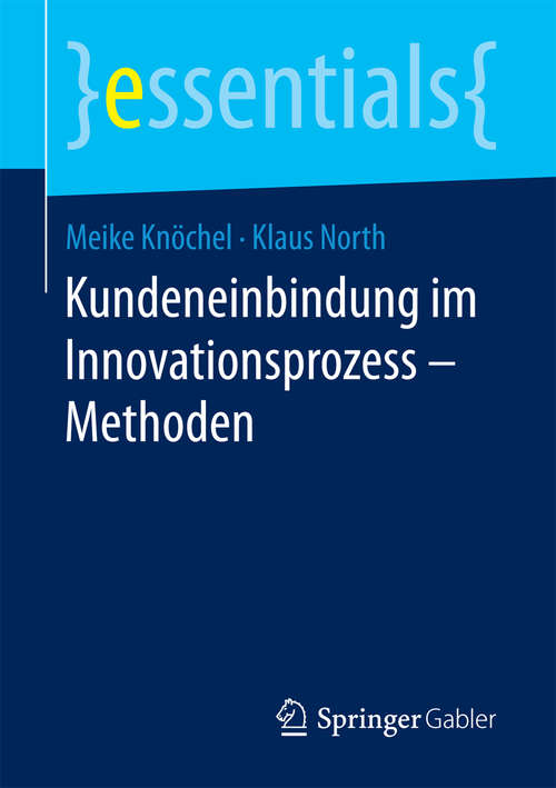 Book cover of Kundeneinbindung im Innovationsprozess – Methoden (essentials)