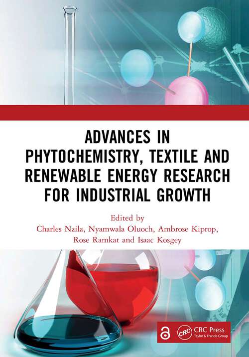 Book cover of Advances in Phytochemistry, Textile and Renewable Energy Research for Industrial Growth: Proceedings of the International Conference of Phytochemistry, Textile and Renewable Energy for Sustainable development (ICPTRE 2020), August 12-14, Eldoret, Kenya