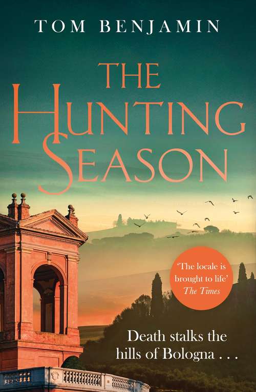 Book cover of The Hunting Season: Death stalks the Italian Wilderness in this gripping crime thriller (Daniel Leicester #2)