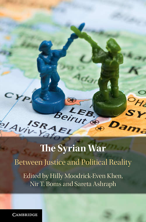 Book cover of The Syrian War: Between Justice and Political Reality