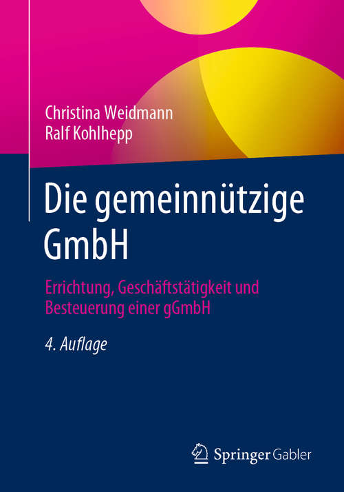 Book cover of Die gemeinnützige GmbH: Errichtung, Geschäftstätigkeit und Besteuerung einer gGmbH (4. Aufl. 2020)