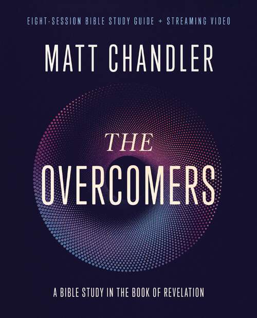 Book cover of The Overcomers Bible Study Guide plus Streaming Video: A Bible Study in the Book of Revelation