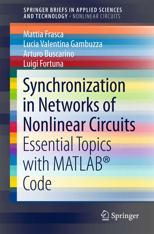 Book cover of Synchronization in Networks of Nonlinear Circuits: Essential Topics With Matlab® Code (SpringerBriefs in Applied Sciences and Technology)