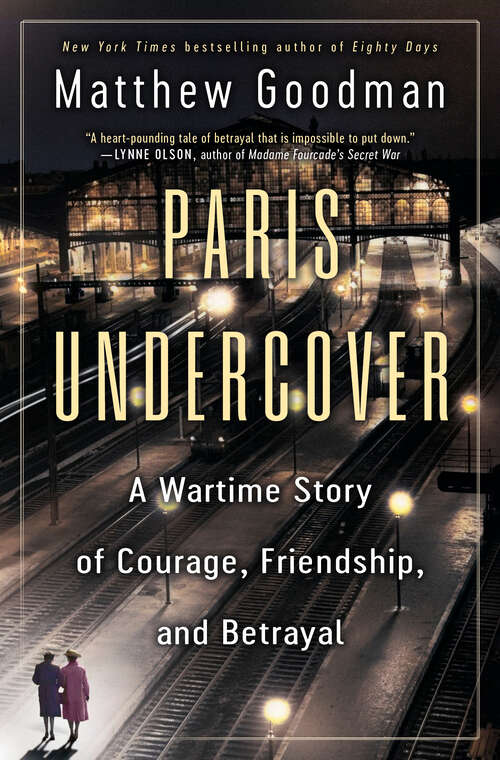 Book cover of Paris Undercover: A Wartime Story of Courage, Friendship, and Betrayal