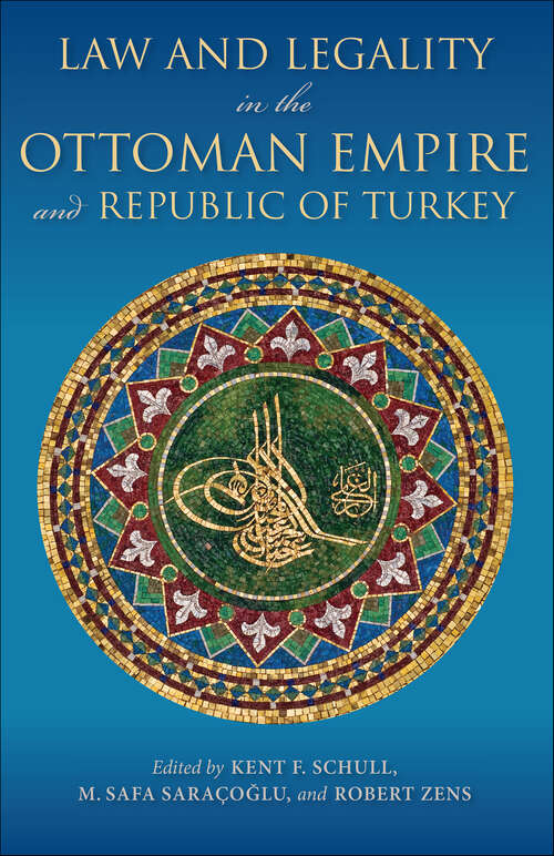 Book cover of Law and Legality in the Ottoman Empire and Republic of Turkey