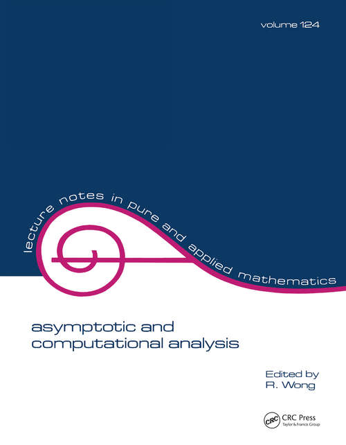 Book cover of Asymptotic and Computational Analysis: Conference in Honor of Frank W.j. Olver's 65th Birthday (Lecture Notes In Pure And Applied Mathematics Ser. #124)