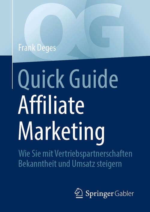 Book cover of Quick Guide Affiliate Marketing: Wie Sie mit Vertriebspartnerschaften Bekanntheit und Umsatz steigern (1. Aufl. 2020) (Quick Guide)