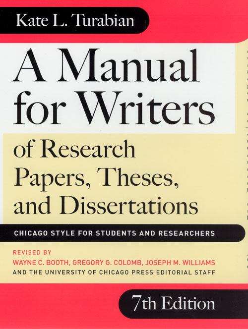 Book cover of A Manual for Writers of Research Papers, Theses, and Dissertations: Chicago Style for Students and Researchers (7th edition)