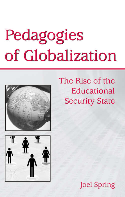 Book cover of Pedagogies of Globalization: The Rise of the Educational Security State (Sociocultural, Political, and Historical Studies in Education)