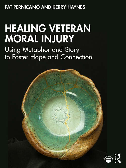 Book cover of Healing Veteran Moral Injury: Using Metaphor and Story to Foster Hope and Connection (1)