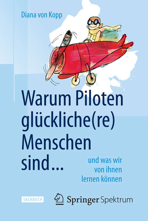 Book cover of Warum Piloten glückliche(re) Menschen sind ...