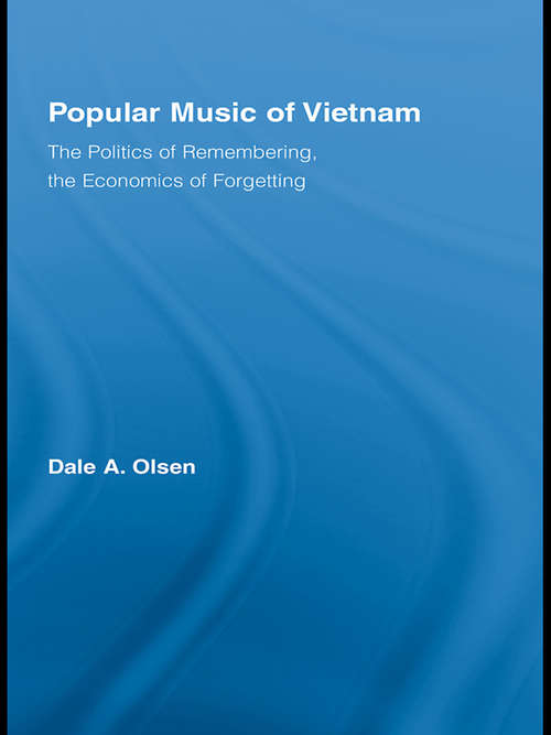 Book cover of Popular Music of Vietnam: The Politics of Remembering, the Economics of Forgetting (Routledge Studies in Ethnomusicology)