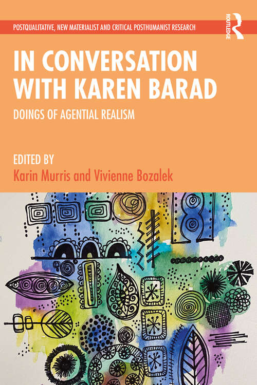 Book cover of In Conversation with Karen Barad: Doings of Agential Realism (Postqualitative, New Materialist and Critical Posthumanist Research)