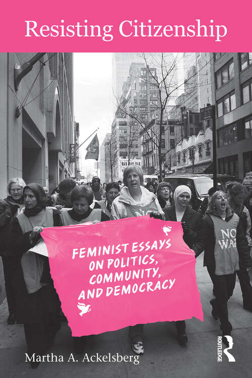 Book cover of Resisting Citizenship: Feminist Essays on Politics, Community, and Democracy